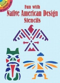 Fun with Native American Design Stencils (Dover Pictorial Archives)