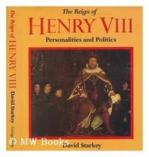 Reign of Henry VIII: Personalities and Politics