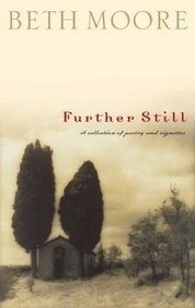 Further Still: A Collection of Poetry and Vignettes (Moore, Beth)