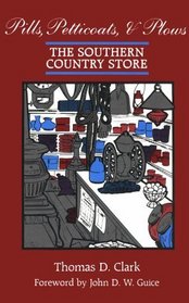 Pills, Petticoats, and Plows: The Southern Country Store