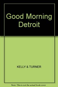 Good morning Detroit: The Kelly  Co. story
