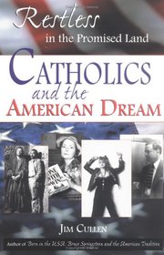 Restless in the Promised Land: Catholics and the American Dream