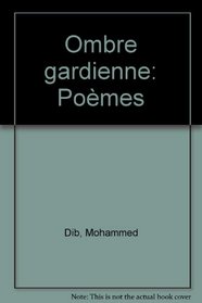 Ombre gardienne: Poemes (La Bibliotheque arabe. Collection Litteratures) (French Edition)