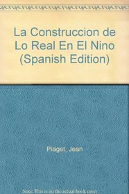 La Construccion de Lo Real En El Nino (Spanish Edition)