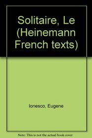 Solitaire, Le (Heinemann French texts)