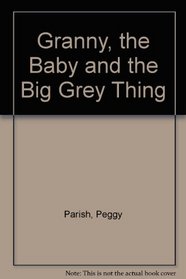 Granny, the Baby and the Big Grey Thing