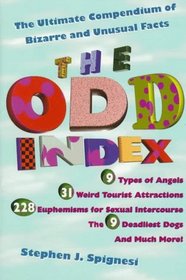 The Odd Index : The Ultimate Compendium of Bizarre and Unusual Facts