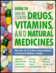 Guide to over the Counter Drugs, Vitamins, and Natural Medicines (Time-Life Medical Guides)