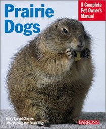 Prairie Dogs (Complete Pet Owner's Manual)