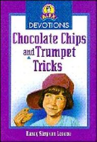 Chocolate Chips and Trumpet Tricks (Alex Devotions)