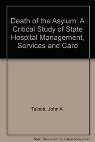 The death of the asylum: A critical study of state hospital management, services, and care