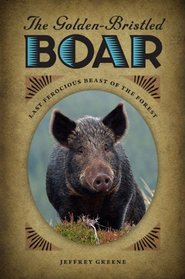 The Golden-Bristled Boar: Last Ferocious Beast of the Forest