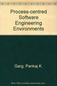 Process-Centered Software Engineering Environments