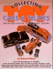 Collecting Toy Cars & Trucks (A Collector's Identification & Value Guide, No 1)
