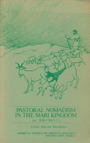 Pastoral nomadism in the Mari Kingdom (ca. 1830-1760 B.C.) (Dissertation series)