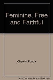 Feminine, Free and Faithful