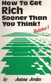 How to Get Rich Sooner Than You Think!, Vol 1