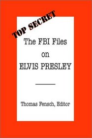 The FBI Files on Elvis Presley (Top Secret (Woodlands, Tex.).)