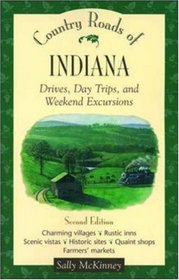 Country Roads of Indiana : Drives, Day Trips, and Weekend Excursions