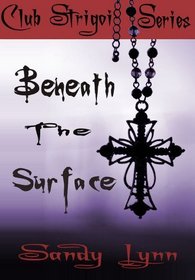 Beneath the Surface (Club Strigoi, Book One)