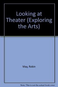 Looking at Theater (Exploring the Arts)