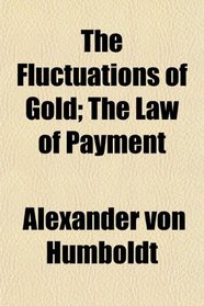 The Fluctuations of Gold; The Law of Payment