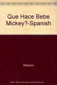 Que Harce Bebe Mickey?/Spanish (Spanish Edition)