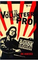 How to Volunteer Like a Pro: An Amateur's Guide for Working with Teenagers
