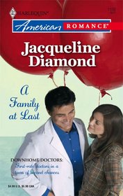 A Family at Last (Downhome Doctors, Bk 3) (Harlequin American Romance, No 1109)