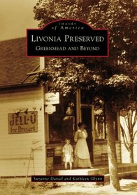 Livonia  Preserved:  Greenmead  and  Beyond   (MI)  (Images  of  America)