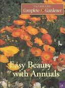 Easy Beauty With Annuals (Time-Life Complete Gardener)