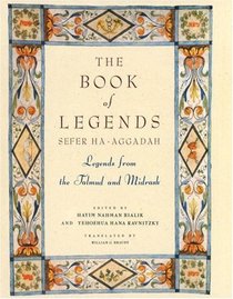 Book of Legends/Sefer Ha-Aggadah : Legends from the Talmud and Midrash