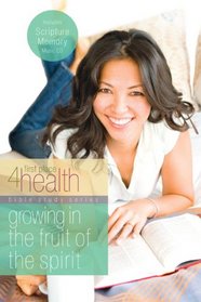 Growing in the Fruit of the Spirit: First Place 4 Health Bible Study