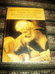 The Gospel of Matthew in Four Languages / English French Spanish Italian / Evangelie Selon Matthieu, el Evangelio segun Mateo, il Vangelo secondo Matteo