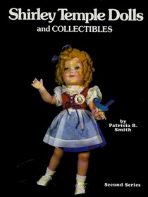 Shirley Temple Dolls and Collectibles: Second Series (Shirley Temple Dolls)