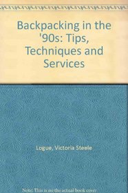 Backpacking in the '90s: Tips, techniques & services