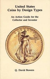 U.S. Coins by Design Types: An Action Guide for the Collector and Investor