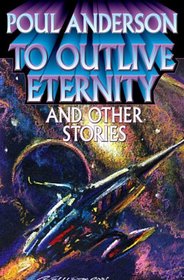 To Outlive Eternity: and Other Stories (Baen Book)