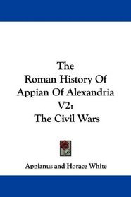 The Roman History Of Appian Of Alexandria V2: The Civil Wars