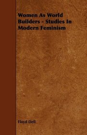 Women As World Builders - Studies In Modern Feminism