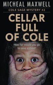 Cellar Full of Cole: A Cole Sage Mystery #2