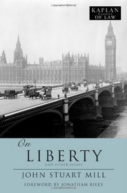 On Liberty: And Other Essays (Kaplan Classics of Law)