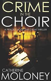 CRIME IN THE CHOIR a fiercely addictive crime thriller (Detective Markham Mystery)