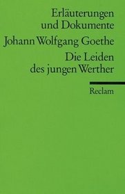 Johann Wolfgang Goethe, Die Leiden des jungen Werther (Erlauterungen Und Dokumente ([Reclams] Universal-Bibliothek, Nr. 8113/13a) (German Edition)