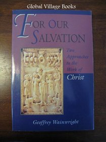 For Our Salvation : Two Approaches to the Work of Christ