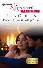 Rescued by the Brooding Tycoon (Falcon Dynasty, Bk 1) (Harlequin Romance, No 4264) (Larger Print)
