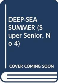 DEEP-SEA SUMMER (Super Senior, No 4)