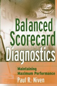 Balanced Scorecard Diagnostics : Maintaining Maximum Performance