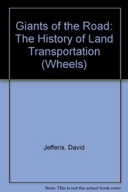 Giants of the Road: The History of Land Transportation (Wheels)