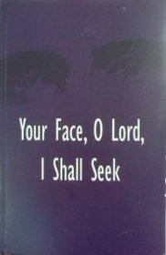 Your Face, O Lord, I Shall Seek
